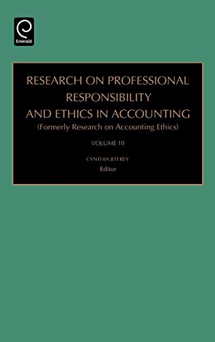 Research on Professional Responsibility and Ethics in Accounting (RESEARCH ON PROFESSIONAL RESPONSIBILITY AND ETHICS IN ACCOUNTING, 10, Band 10)