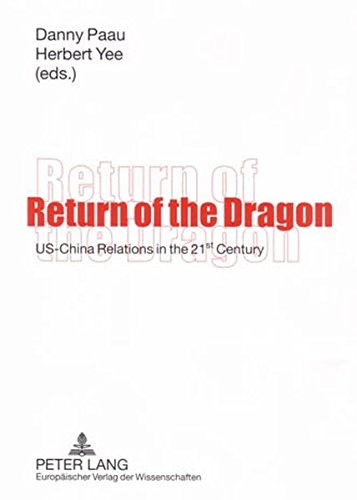 Return of the Dragon: US-China Relations in the 21 st Century