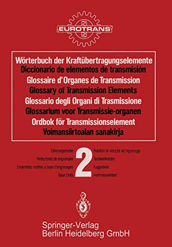 Wörterbuch der Kraftübertragungselemente / Diccionario elementos de transmisión / Glossaire des Organes de Transmission / Glossary of Transmission. . ... Band 2 · ·Kuggväxlar / Osa 2 · Hammasvaihteet