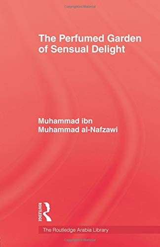 The Perfumed Garden of Sensual Delight V7 (Routledge Arabia Library, Band 7)