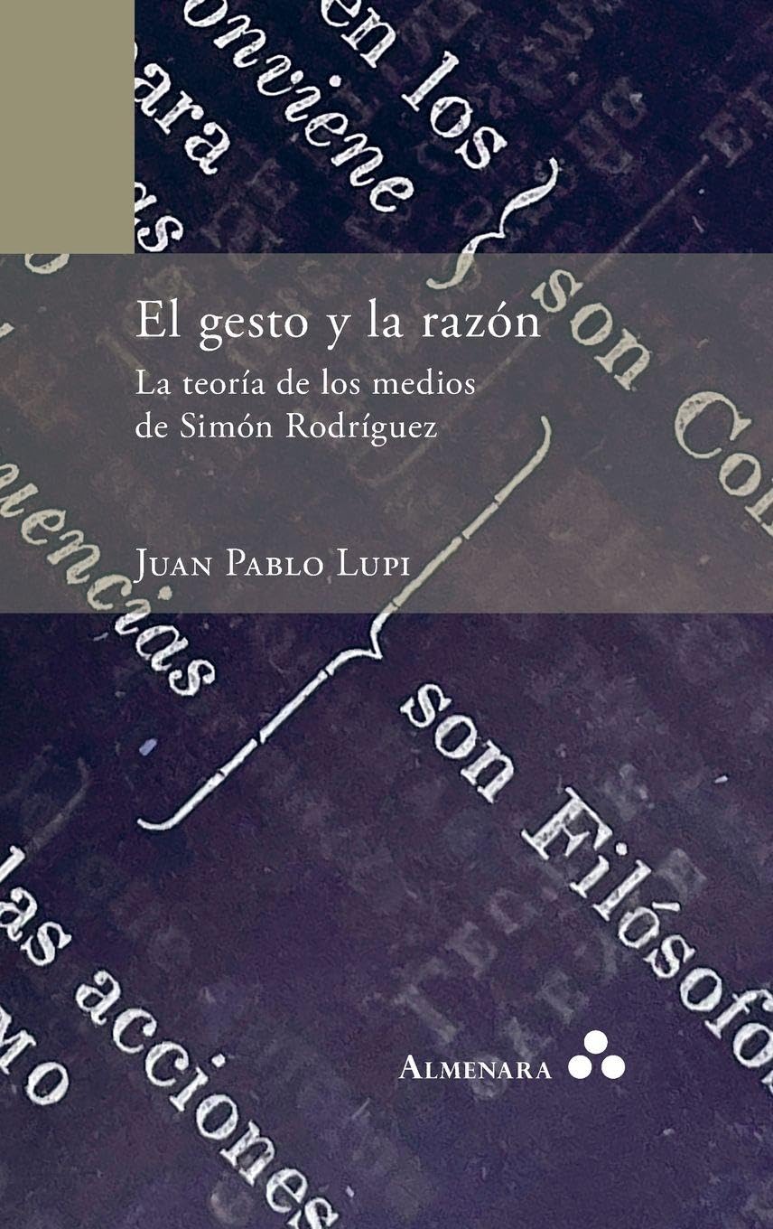 El gesto y la razón. La teoría de los medios de Simón Rodríguez