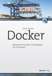 Docker: Software entwickeln und deployen mit Containern