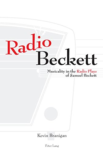 Radio Beckett: Musicality in the Radio Plays of Samuel Beckett