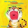 Hör den wilden Tiger brüllen. Buch mit CD: Ein klingendes Bilderbuch