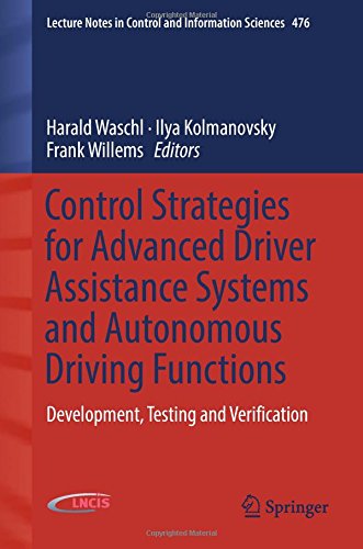 Control Strategies for Advanced Driver Assistance Systems and Autonomous Driving Functions: Development, Testing and Verification (Lecture Notes in Control and Information Sciences, Band 476)