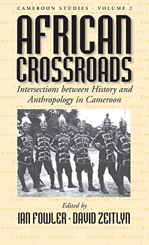 African Crossroads: Intersections Between History and Anthropology in Cameroon (Cameroon Studies, Band 2)