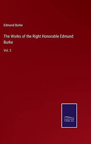 The Works of the Right Honorable Edmund Burke: Vol. 3