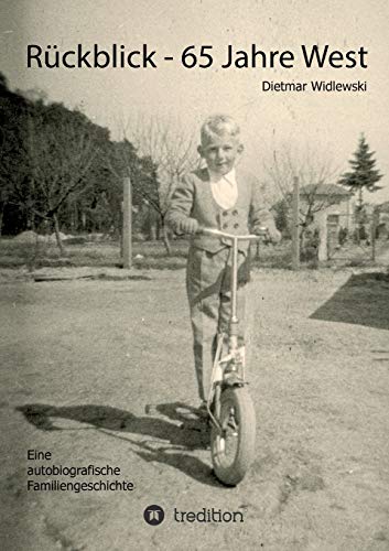 Rückblick - 65 Jahre West: Autobiografische Familiengeschichte