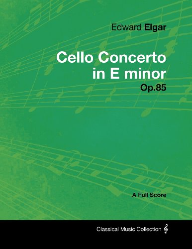 Edward Elgar - Cello Concerto In E Minor - Op.85 - A Full Score