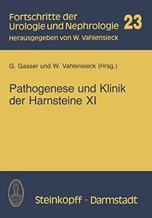 Pathogenese und Klinik der Harnsteine XI: Bericht über das Symposium in Wien vom 21.-23.3.1985 (Fortschritte der Urologie und Nephrologie (23), Band 23)