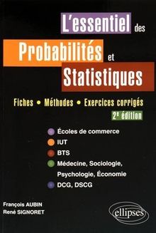 L'essentiel des probabilités et statistiques : fiches, méthodes, exercices corrigés : écoles de commerce, IUT, BTS, médecine, sociologie, psychologie, économie, DCG, DSCG