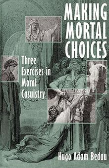Making Mortal Choices: Three Exercises in Moral Casuistry