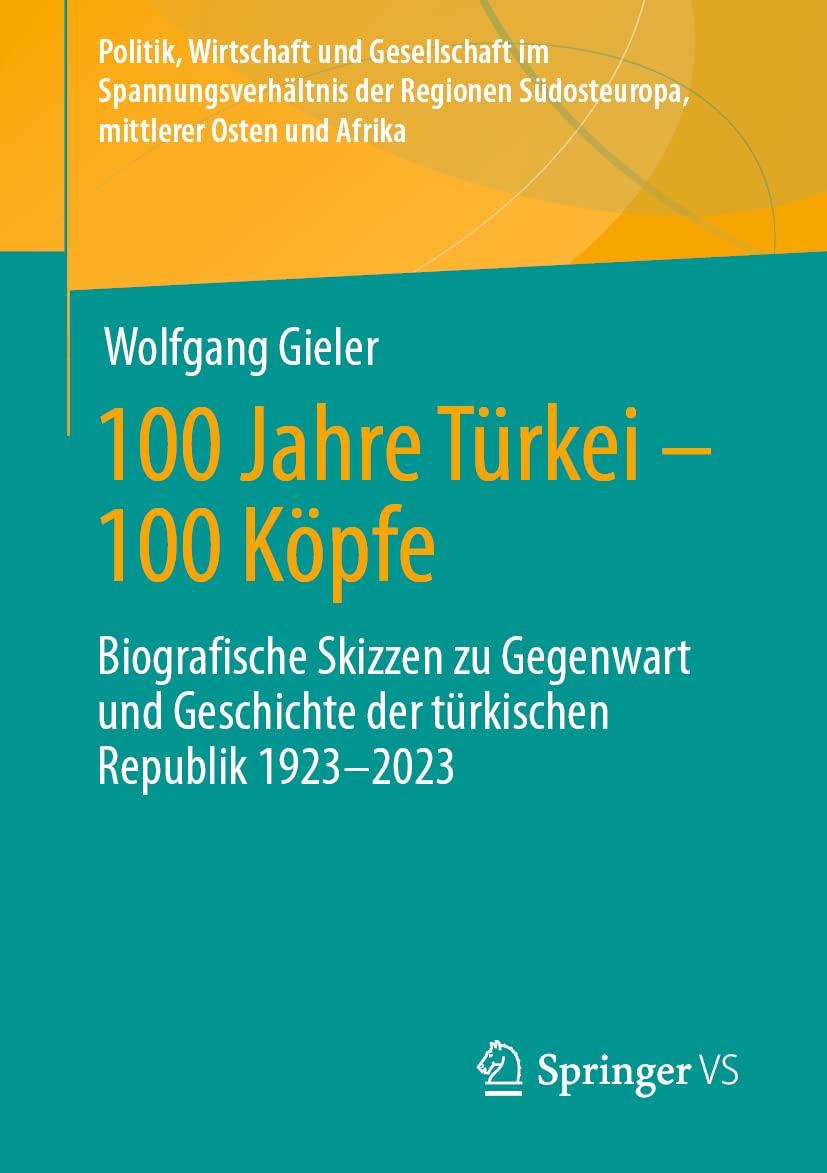 100 Jahre Türkei – 100 Köpfe: Biografische Skizzen zu Gegenwart und Geschichte der türkischen Republik 1923-2023