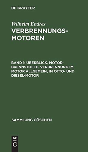 Überblick. Motor-Brennstoffe. Verbrennung im Motor allgemein, im Otto- und Diesel-Motor (Sammlung Göschen, 1076/1076a)