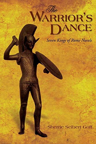 The Warrior's Dance: Seven Kings of Rome Novels