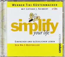 simplify your life: Einfacher und glücklicher leben. Die sieben Wege zu einem Leben ohne Ballast