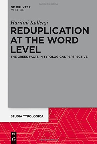 Reduplication at the Word Level: The Greek Facts in Typological Perspective (Studia Typologica, Band 17)