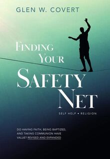 Finding Your Safety Net: Do Having Faith, Being Baptized, and Taking Communion Have Value? Revised and Expanded