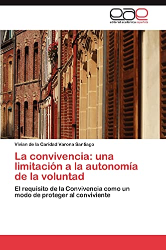 La convivencia: una limitación a la autonomía de la voluntad: El requisito de la Convivencia como un modo de proteger al conviviente