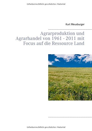 Agrarproduktion und Agrarhandel von 1961-2011 mit Focus auf die Ressource Land