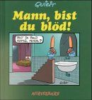 Mann, bist du blöd