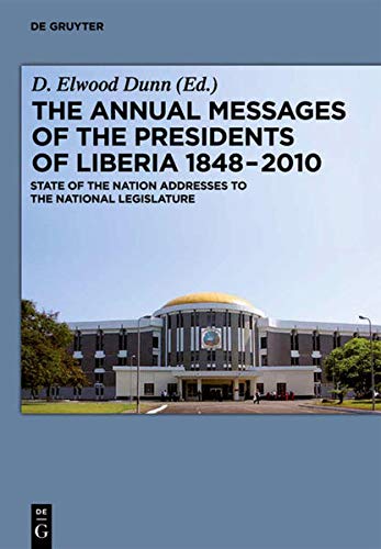 The Annual Messages of the Presidents of Liberia 1848–2010: State of the Nation Addresses to the National Legislature