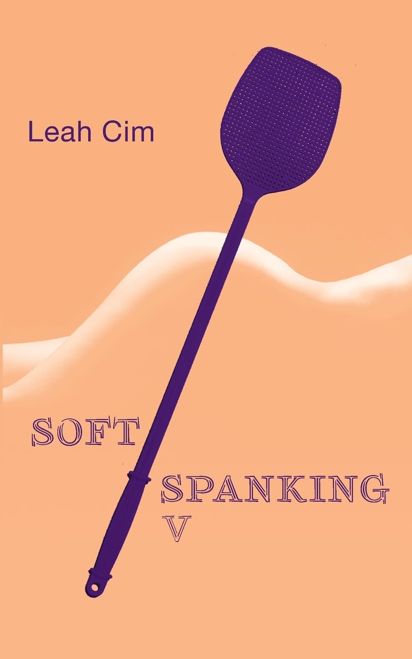Softspanking V: Neun neue Geschichten über geheime Träume (Softspanking-Zyklus)