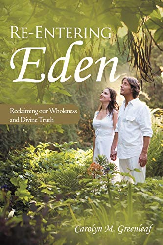 Re-Entering Eden: Reclaiming our Wholeness and Divine Truth