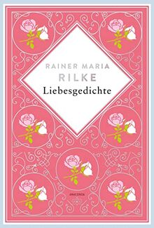 Rainer Maria Rilke, Liebesgedichte. Schmuckausgabe mit Kupferprägung: "Du mußt Dein Ändern leben" Rainer Maria Rilke (Anacondas besondere Klassiker, Band 7)