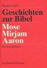 Geschichten zur Bibel, Mose, Mirjam, Aaron