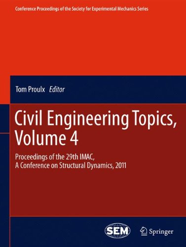 Civil Engineering Topics, Volume 4: Proceedings of the 29th IMAC, A Conference on Structural Dynamics, 2011 (Conference Proceedings of the Society for Experimental Mechanics Series)