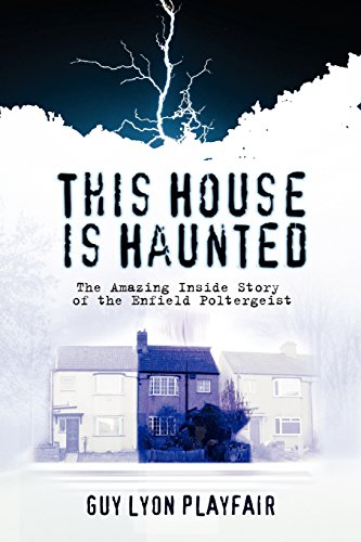 Playfair, Guy Lyon This House Is Haunted, The True Story Of The Enfield Poltergeist