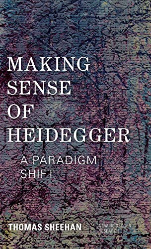 Making Sense of Heidegger: A Paradigm Shift (New Heidegger Research)