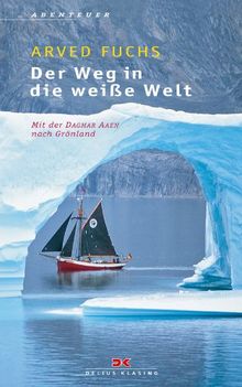 Der Weg in die weiße Welt: Mit der Dagmar Aaen nach Grönland