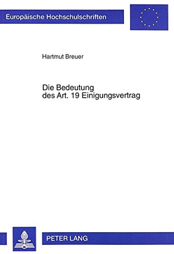 Die Bedeutung des Art. 19 Einigungsvertrag (Europäische Hochschulschriften - Reihe II)