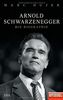 Arnold Schwarzenegger -: Die Biographie - Ein Spiegel-Buch