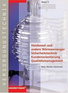 Module Versorgungstechnik Fachbildung Zentralheizungs- und Lüftungsbauer: Versorgungstechnik, Modul.3, Heizkessel und andere Wärmeerzeuger - ... - Kundenorientierung - Qualitätsmanagement