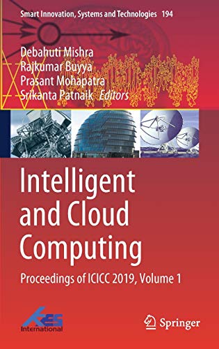 Intelligent and Cloud Computing: Proceedings of ICICC 2019, Volume 1 (Smart Innovation, Systems and Technologies, 194, Band 194)