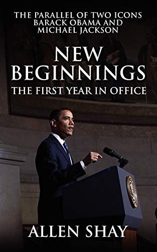 New Beginnings: The First Year in Office the Parallel of Two Icons Barack Obama and Michael Jackson