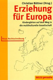 Erziehung für Europa. Kindergärten auf dem Weg in die multikulturelle Gesellschaft