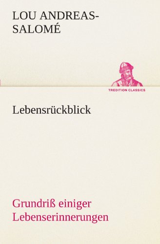 Lebensrückblick: Grundriß einiger Lebenserinnerungen (TREDITION CLASSICS)