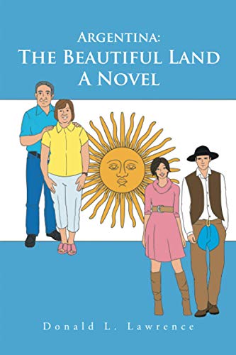 Argentina: The Beautiful Land: A Novel