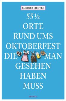 55 1/2 Orte rund ums Oktoberfest, die man gesehen haben muss