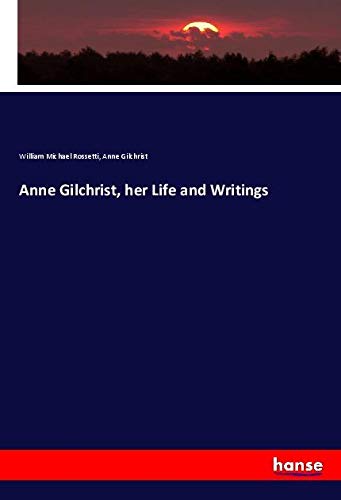 Anne Gilchrist, her Life and Writings