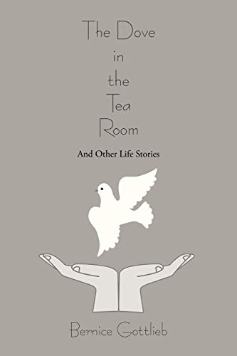 The Dove in the Tea Room: And Other Life Stories