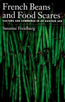 French Beans and Food Scares: Culture and Commerce in an Anxious Age