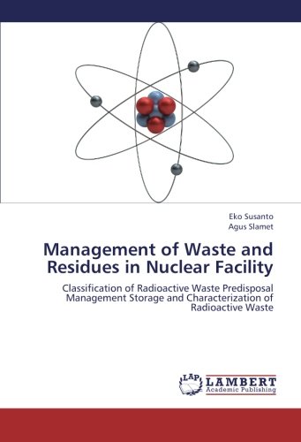 Management of Waste and Residues in Nuclear Facility: Classification of Radioactive Waste Predisposal Management Storage and Characterization of Radioactive Waste