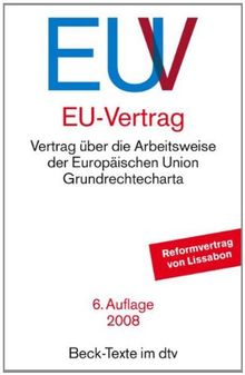 EU-Vertrag: Vertrag über die Europäische Union. Vertrag über die Arbeitsweise der Europäischen Union. Protokollen und Erklärungen. Grundrechte-Charta. ... Fassungen von Nizza. Übereinstimmungstabellen