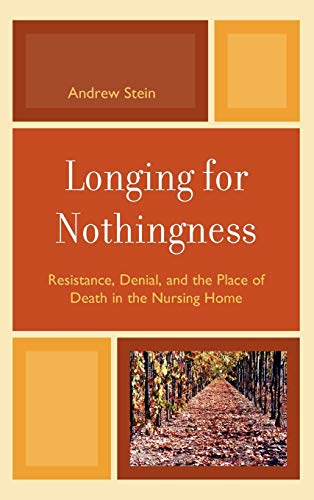 Longing for Nothingness: Resistance, Denial, and the Place of Death in the Nursing Home