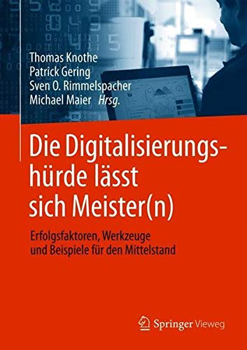 Die Digitalisierungshürde lässt sich Meister(n): Erfolgsfaktoren, Werkzeuge und Beispiele für den Mittelstand